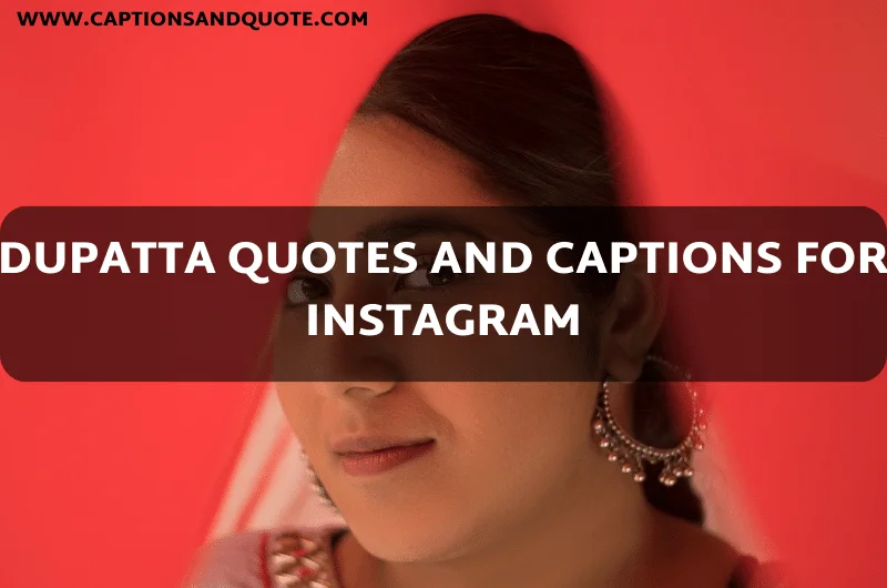 Dupatta Quotes and Captions for Instagram
