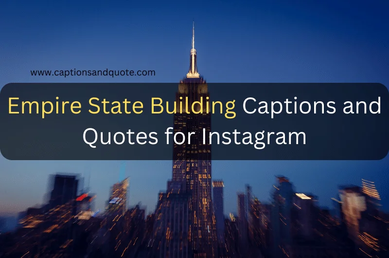 Empire State Building Captions and Quotes for Instagram
