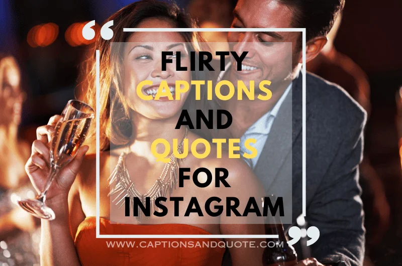 Flirty Captions And Quotes For Instagram