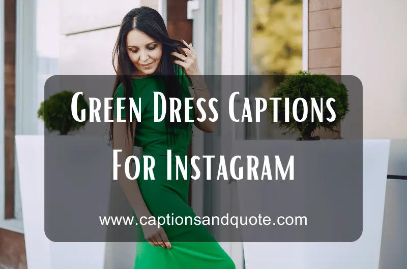 Green Dress Captions For Instagram