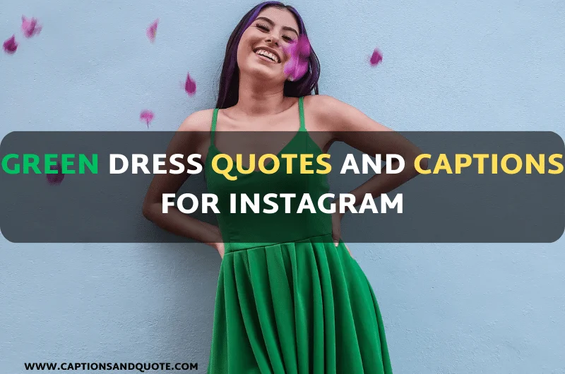 Green Dress Quotes and Captions for Instagram
