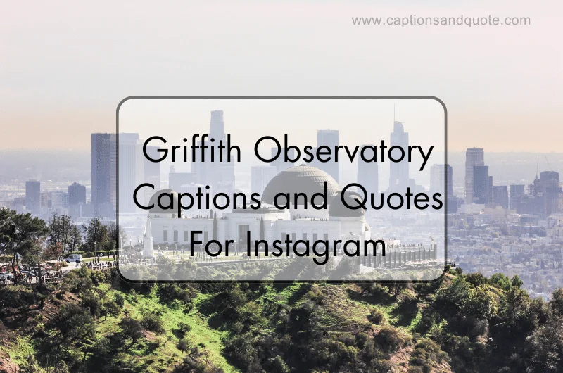 Griffith Observatory Captions and Quotes For Instagram