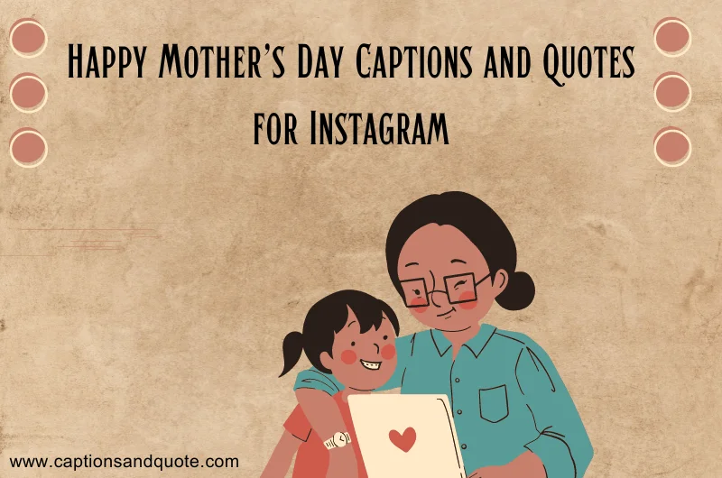 Happy Mother’s Day Captions and Quotes for Instagram