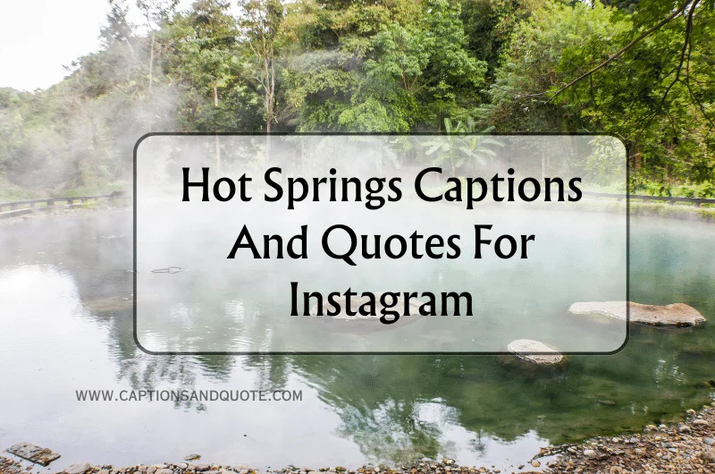 Hot Springs Captions And Quotes For Instagram