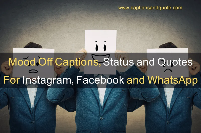 Mood Off Captions, Status and Quotes For Instagram, Facebook and WhatsApp