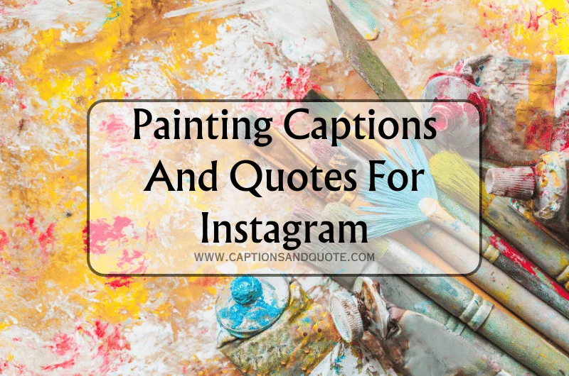 Painting Captions And Quotes For Instagram