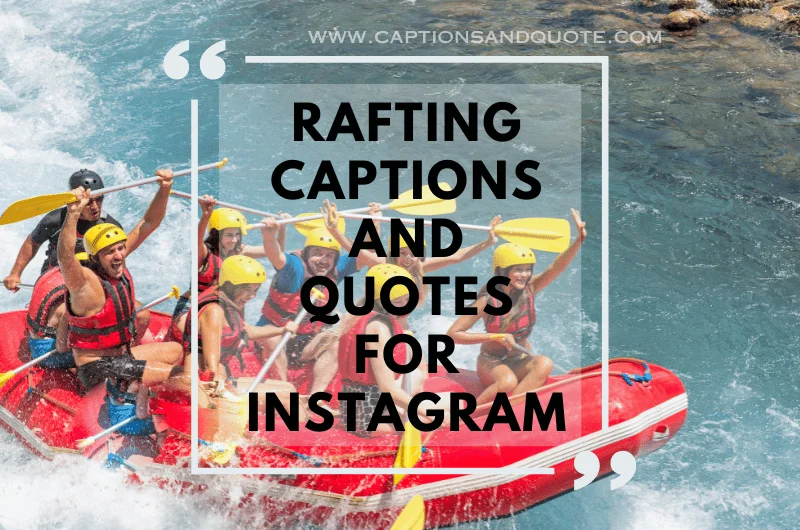 Rafting Captions And Quotes For Instagram