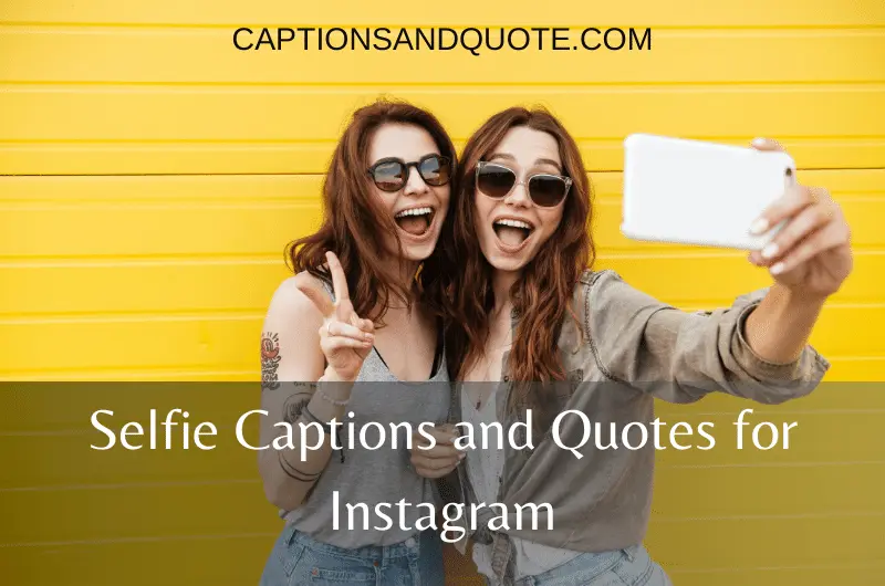 Selfie Captions and Quotes for Instagram
