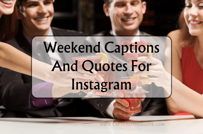 Weekend Captions And Quotes For Instagram