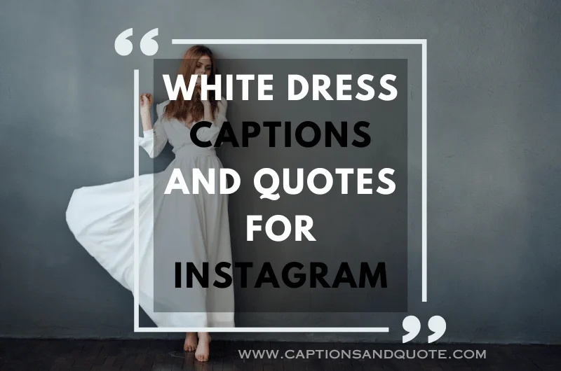White Dress Captions And Quotes For Instagram