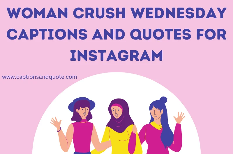 Woman Crush Wednesday Captions And Quotes For Instagram
