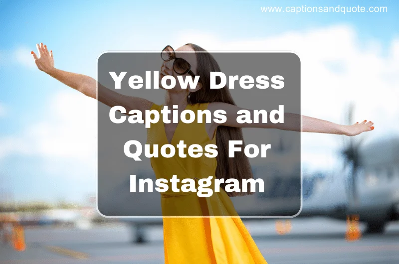 Yellow Dress Captions and Quotes For Instagram
