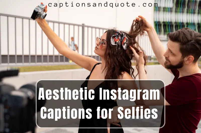 Aesthetic Instagram Captions for Selfies