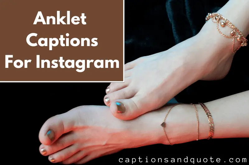 Anklet Captions For Instagram