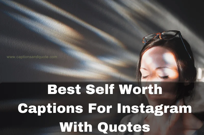 Best Self Worth Captions For Instagram With Quotes