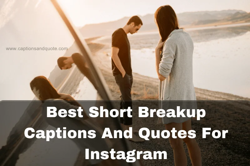 Best Short Breakup Captions And Quotes For Instagram
