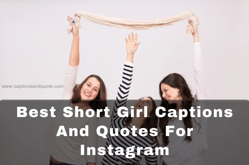 Best Short Girl Captions And Quotes For Instagram