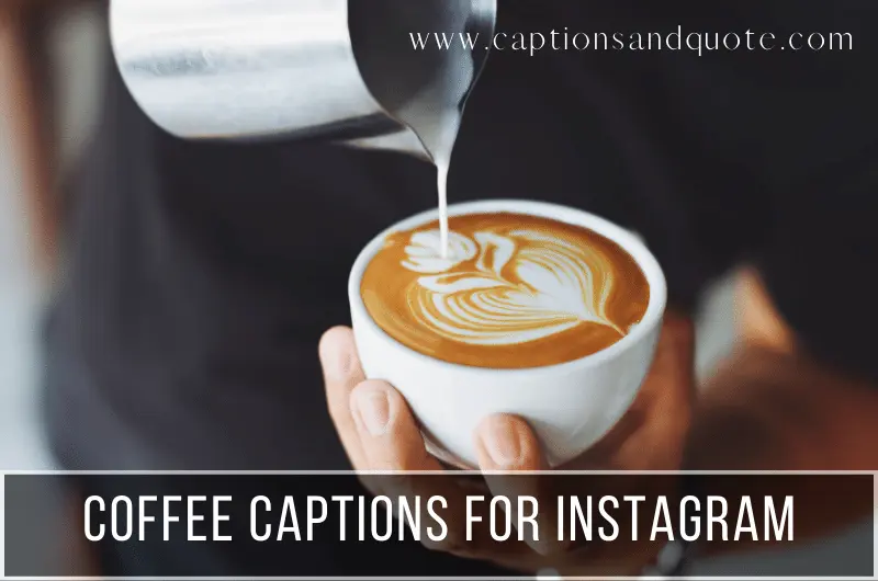 340 Best Coffee Captions And Quotes For Instagram In 2024