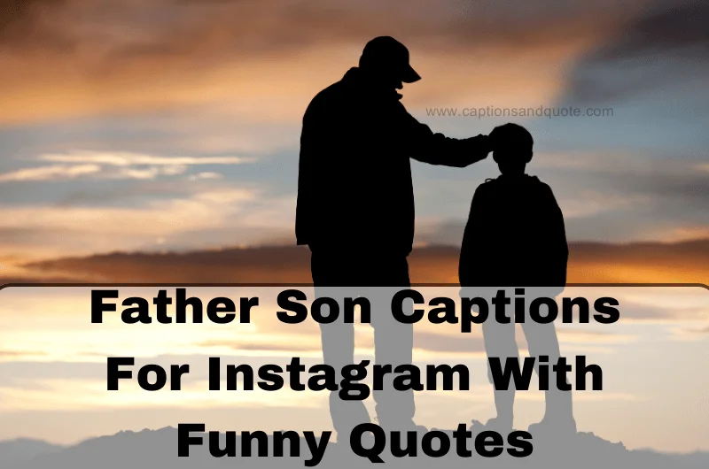 Father Son Captions For Instagram With Funny Quotes