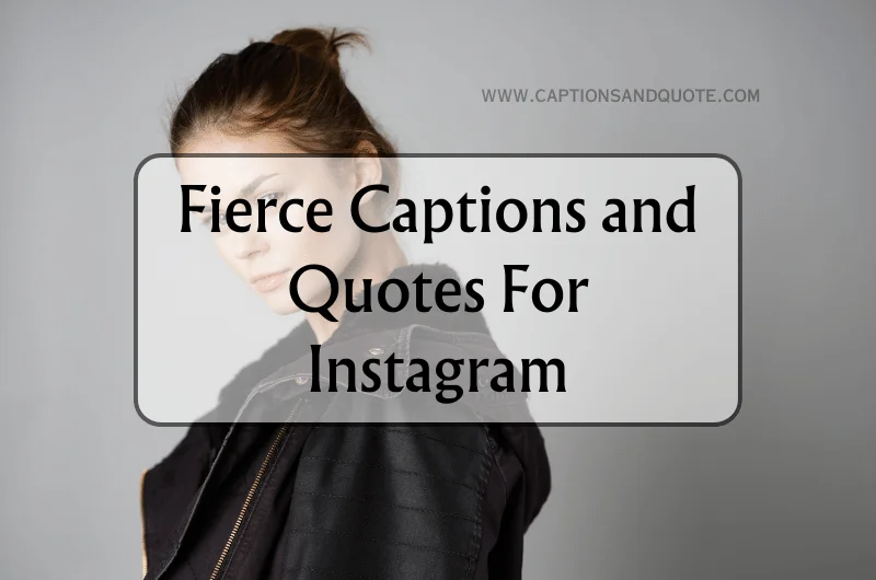 Fierce Captions and Quotes For Instagram