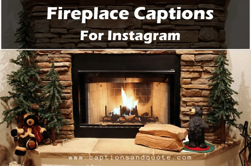 Fireplace Captions For Instagram