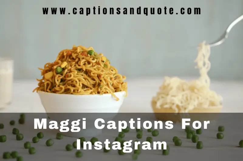 Maggi Captions For Instagram