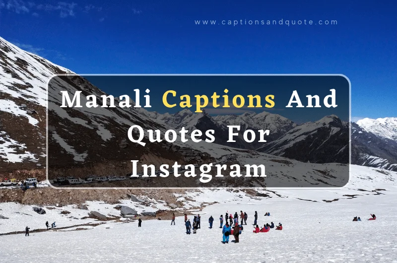 Manali Captions And Quotes For Instagram