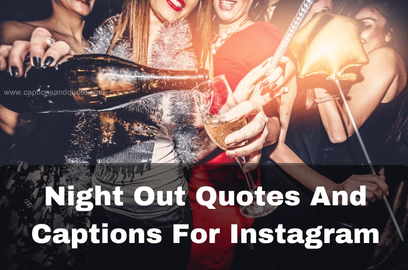 Night Out Quotes And Captions For Instagram