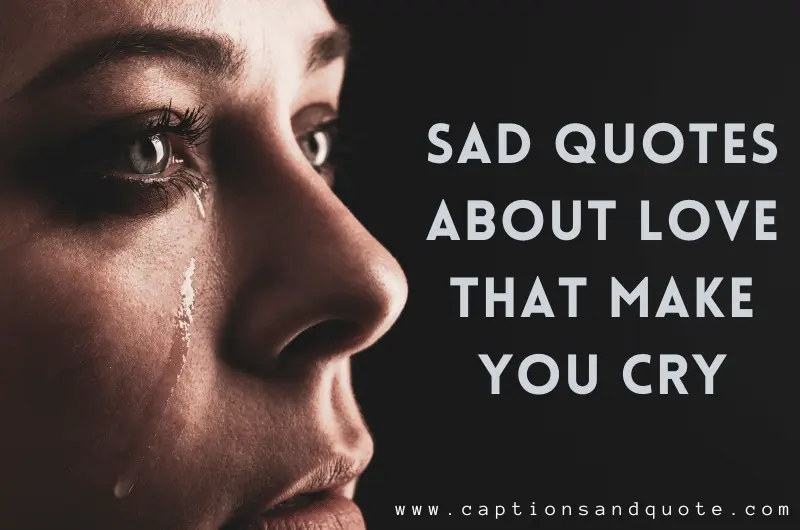 Sad Quotes about Love that Make You Cry