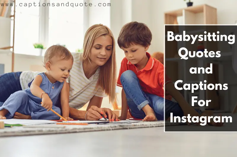 Babysitting Quotes and Captions For Instagram