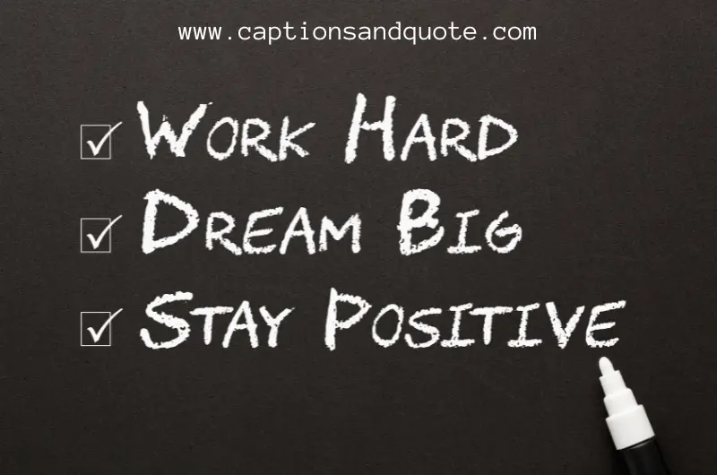 Dream Big and Stay Positive Captions and Motivation
