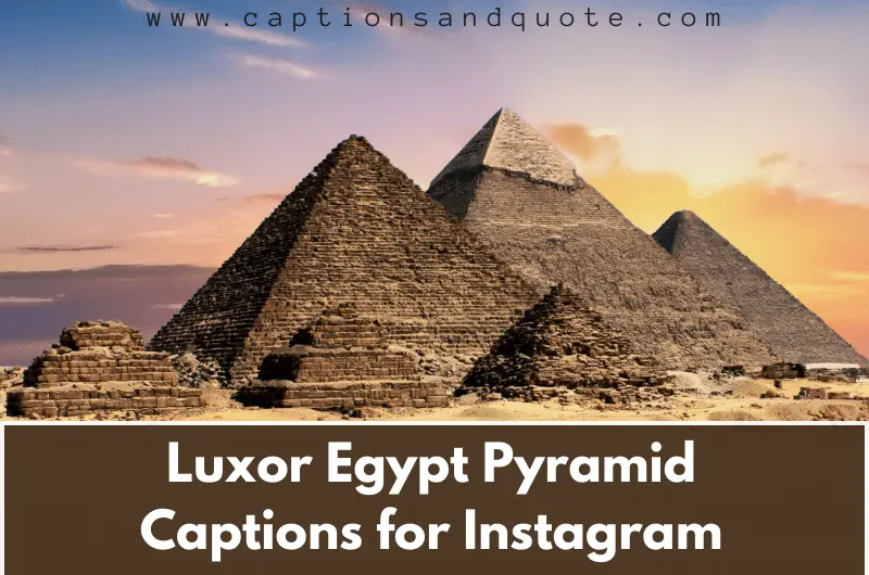 Luxor Egypt Pyramid Captions for Instagram