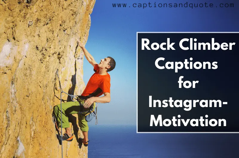 Rock Climber Captions for Instagram-Motivation