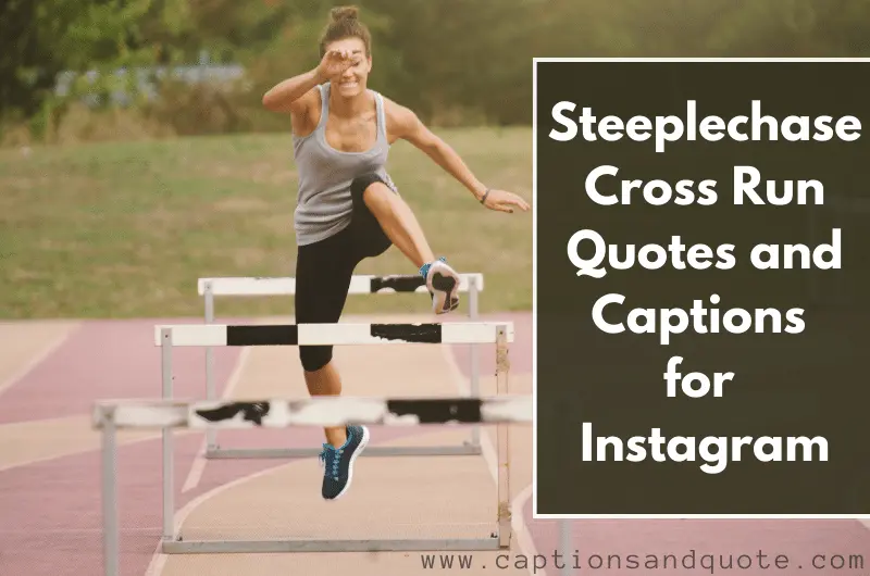 Steeplechase Cross Run Quotes and Captions for Instagram