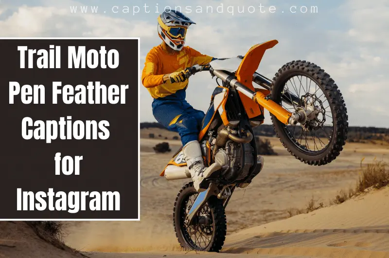 Trail Moto Pen Feather Captions for Instagram