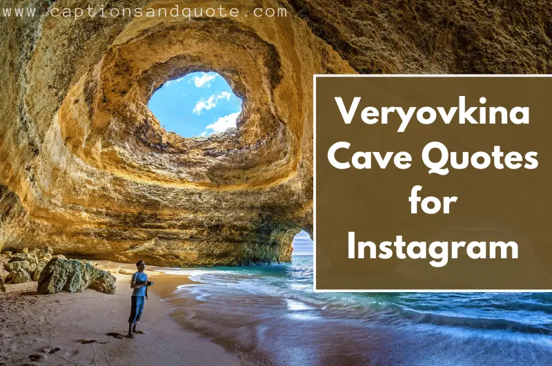 Veryovkina Cave Quotes for Instagram