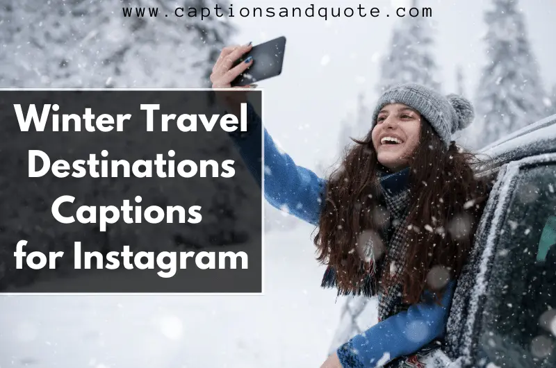 Winter Travel Destinations Captions for Instagram