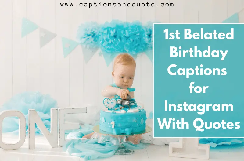 1st Belated Birthday Captions for Instagram With Quotes