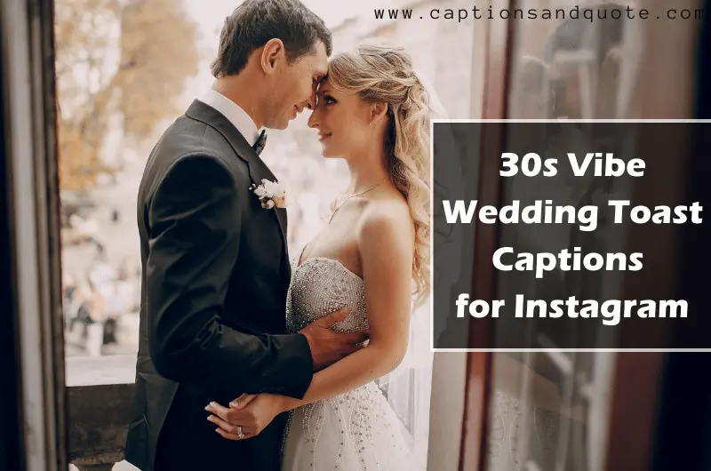 30s Vibe Wedding Toast Captions for Instagram
