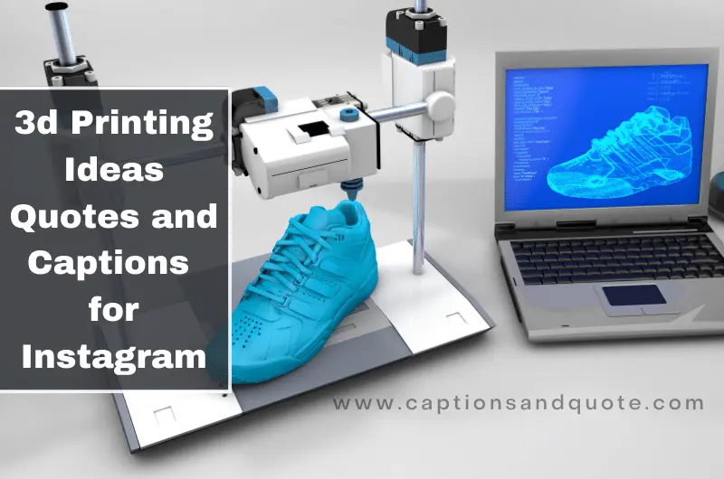 3d Printing Ideas Quotes and Captions for Instagram