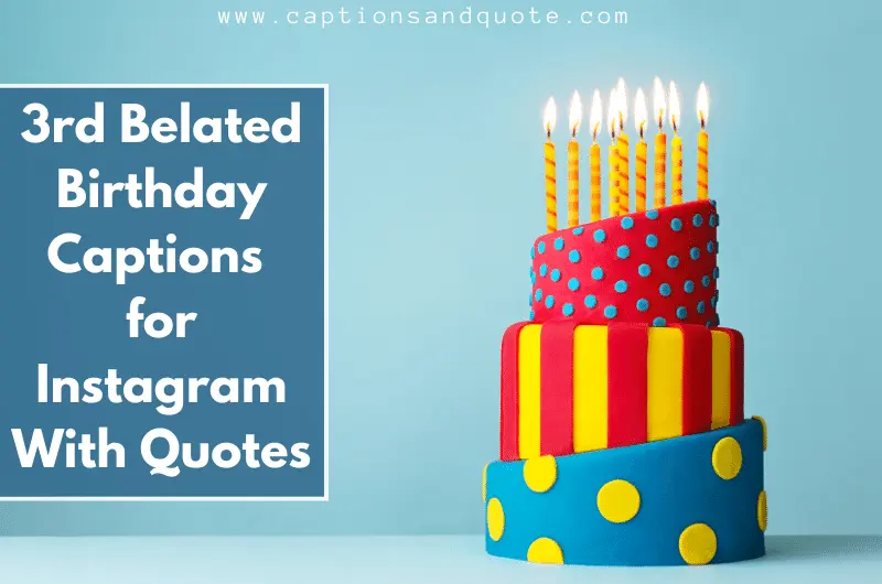 3rd Belated Birthday Captions for Instagram With Quotes