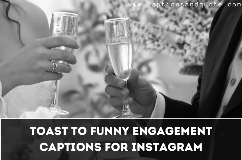 Toast to Funny Engagement Captions for Instagram