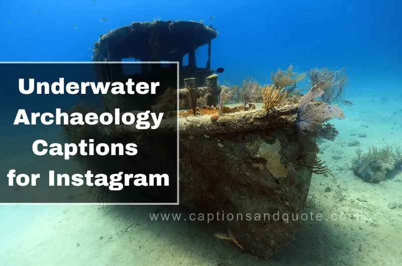 Underwater Archaeology Captions for Instagram