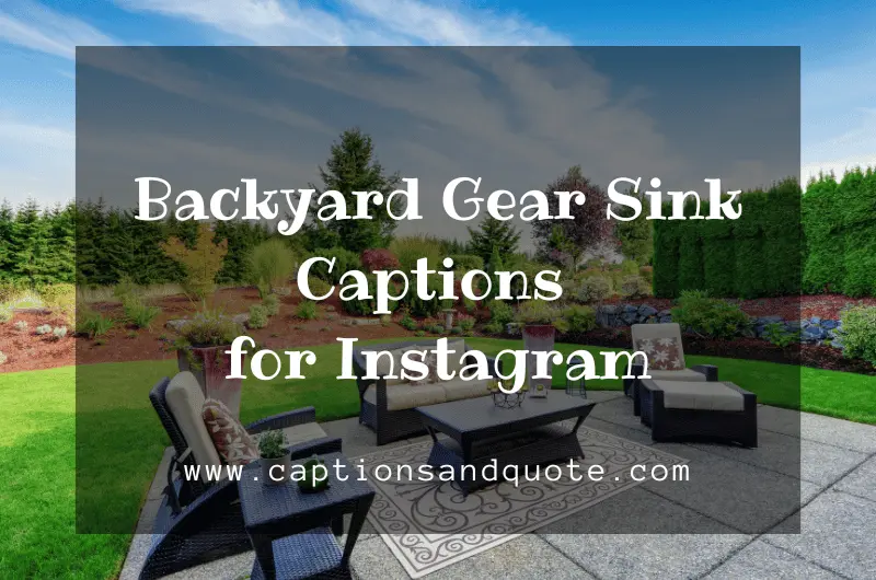 Backyard Gear Sink Captions for Instagram