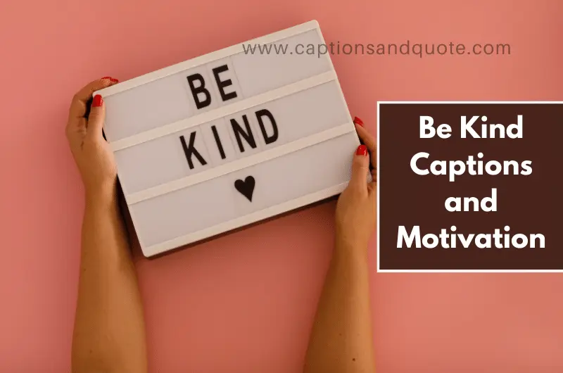 Be Kind Captions and Motivation