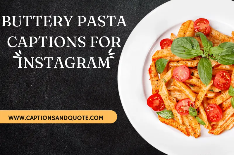 Buttery Pasta Captions for Instagram