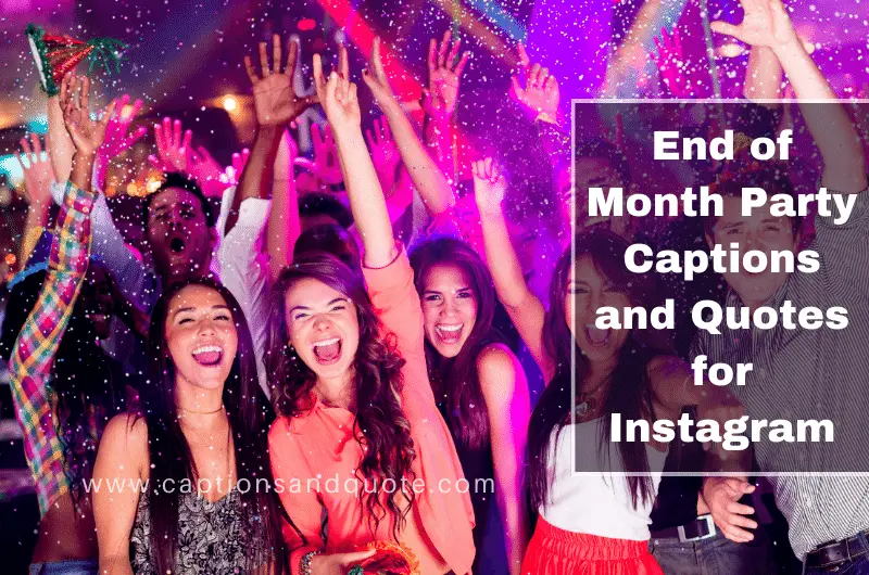End of Month Party Captions and Quotes for Instagram