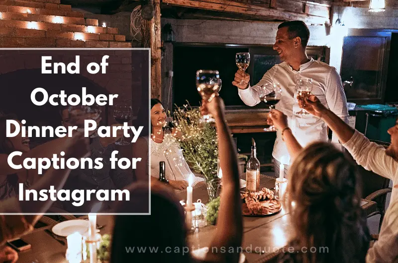 End of October Dinner Party Captions for Instagram