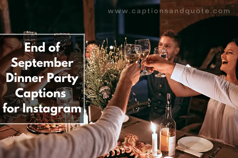 End of September Dinner Party Captions for Instagram