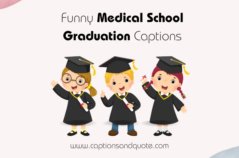 Funny Medical School Graduation Captions